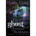 True Ghost Stories of Alabama Colleges and Universities - Paperback