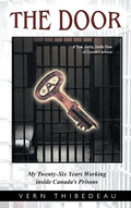 The Door: My Twenty-Six Years Working Inside Canada's Prisons - Hardcover
