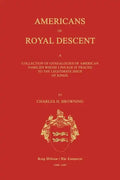 Americans of Royal Descent. a Collection of Genealogies of American Families Whose Lineage Is Traced to the Legitmate Issue of Kings. Second Edition - Paperback