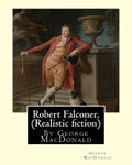 Robert Falconer, By George MacDonald (Realistic fiction): (World's Classics) - Paperback