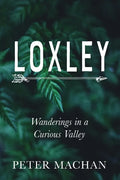 Loxley: Wanderings in a Curious Valley - Paperback