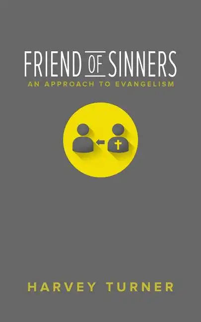 Friend of Sinners: An Approach to Evangelism - Paperback
