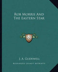 Rob Morris and the Eastern Star - Paperback