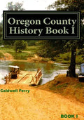 Oregon County History Book I: Preserve Yesterday - Enrich Tomorrow - Paperback