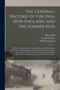 The Generall Historie of Virginia, New-England, and the Summer Isles: With the Names of the Adventurers, Planters, and Governours From Their First Beg - Paperback
