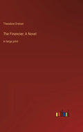 The Financier; A Novel: in large print - Hardcover