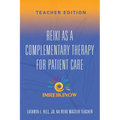 Reiki As a Complementary Therapy For Patient Care: Teacher's Edition - Paperback