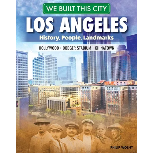 We Built This City: Los Angeles: History, People, Landmarks - Hollywood, Dodger Stadium, Chinatown - Hardcover