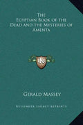 The Egyptian Book of the Dead and the Mysteries of Amenta - Hardcover