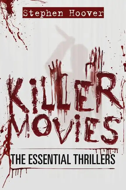 Killer Movies: The Essential Thrillers - Paperback