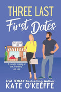 Three Last First Dates: A romantic comedy of love, friendship and even more cake - Paperback
