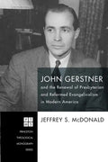 John Gerstner and the Renewal of Presbyterian and Reformed Evangelicalism in Modern America - Paperback