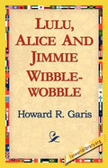 Lulu, Alice and Jimmie Wibblewobble - Paperback