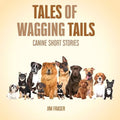 Tales of Wagging Tails: Canine Short Stories - Paperback