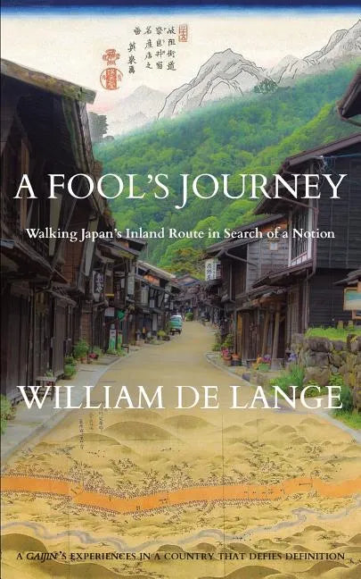 A Fool's Journey: Walking Japan's Inland Route in Search of a Notion - Paperback