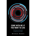 Come With Me If You Want to Live: The Future as Foretold in Classic Sci-Fi Films - Hardcover