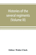 Histories of the several regiments and battalions from North Carolina, in the great war 1861-'65 (Volume III) - Paperback