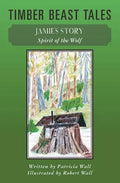 Timber Beast Tales: Jamie's Story Spirit of the Wolf - Paperback