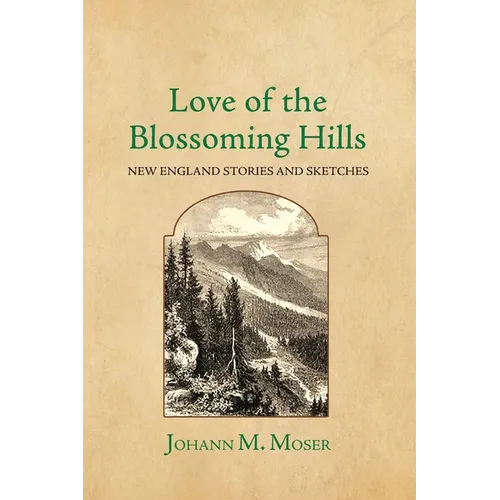 Love of the Blossoming Hills: New England Stories and Sketches - Paperback