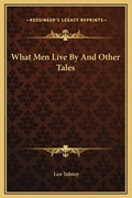 What Men Live By And Other Tales - Hardcover