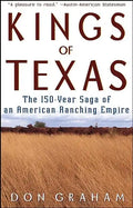 Kings of Texas: The 150-Year Saga of an American Ranching Empire - Hardcover