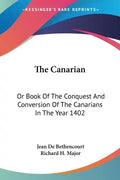 The Canarian: Or Book Of The Conquest And Conversion Of The Canarians In The Year 1402 - Paperback