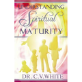 Understanding Spiritual Maturity - Paperback