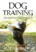 Dog Training: The Soft-Handed Approach - Paperback