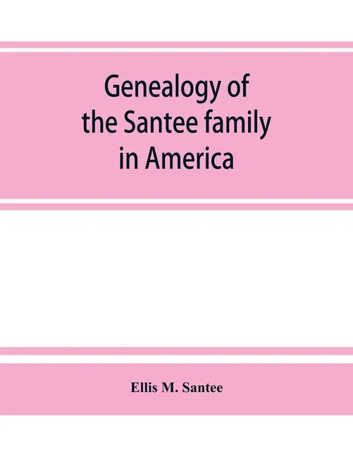 Genealogy of the Santee family in America - Paperback