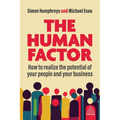 The Human Factor: How to Realize the Potential of Your People and Your Business - Paperback