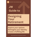 JW Guide to Designing Your Retirement: Reimagine your identity-fulfilling life - Make Your First Year of Retirement Unforgettable (The Ultimate Gift f - Paperback