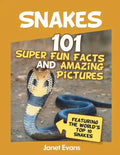 Snakes: 101 Super Fun Facts And Amazing Pictures (Featuring The World's Top 10 S - Paperback