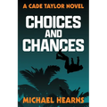 Choices and Chances: A Cade Taylor Novel - Paperback