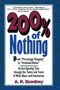 200% of Nothing: An Eye-Opening Tour Through the Twists and Turns of Math Abuse and Innumeracy - Paperback