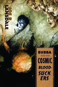 Bubba and the Cosmic Blood-Suckers / Bubba Ho-Tep - Paperback