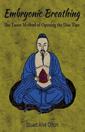 Embryonic Breathing: The Taoist Method of Opening the Dan Tian - Paperback