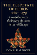 The Despotate of Epiros 1267 1479: A Contribution to the History of Greece in the Middle Ages - Paperback