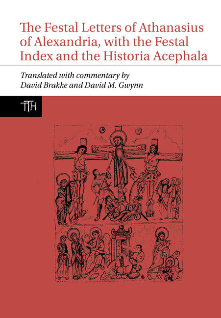 The Festal Letters of Athanasius of Alexandria, with the Festal Index and the Historia Acephala - Paperback