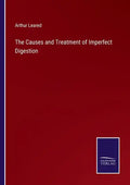 The Causes and Treatment of Imperfect Digestion - Paperback