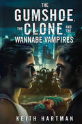 The Gumshoe, the Clone, and the Wannabe Vampires: Hard Science Fiction Mystery - Paperback