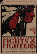 Northwestern Fights & Fighters: The Nez Perc & Modoc Indian Wars 1872-77 - Hardcover