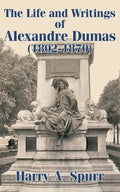 The Life and Writings of Alexandre Dumas (1802-1870) - Paperback