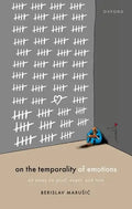 On the Temporality of Emotions: An Essay on Grief, Anger, and Love - Hardcover