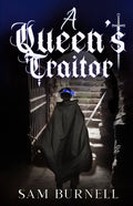 A Queen's Traitor: The Tudor Mystery Trials; A Medieval Historical Fiction Novel (Tudor Mystery Trials Series Book 2) - Paperback