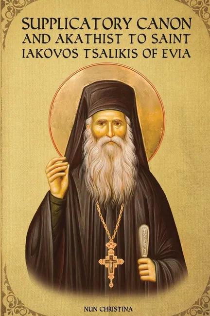 Supplicatory Canon and Akathist to Saint Iakovos Tsalikis of Evia - Paperback