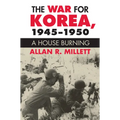 The War for Korea, 1945-1950: A House Burning - Paperback