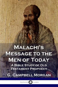 Malachi's Message to the Men of Today: A Bible Study of Old Testament Prophecy - Paperback