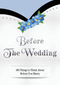 Before The Wedding: 365 Things to Think About Before You Marry - Paperback