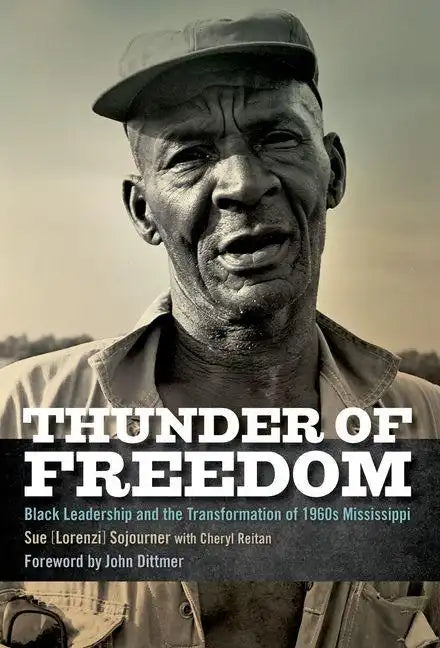 Thunder of Freedom: Black Leadership and the Transformation of 1960s Mississippi - Hardcover