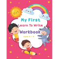 My First Learn To Write Workbook Ages 3-8: Kids coloring activity books Practice for Kids with Pen Control, Line Tracing, Letters, and More - Paperback